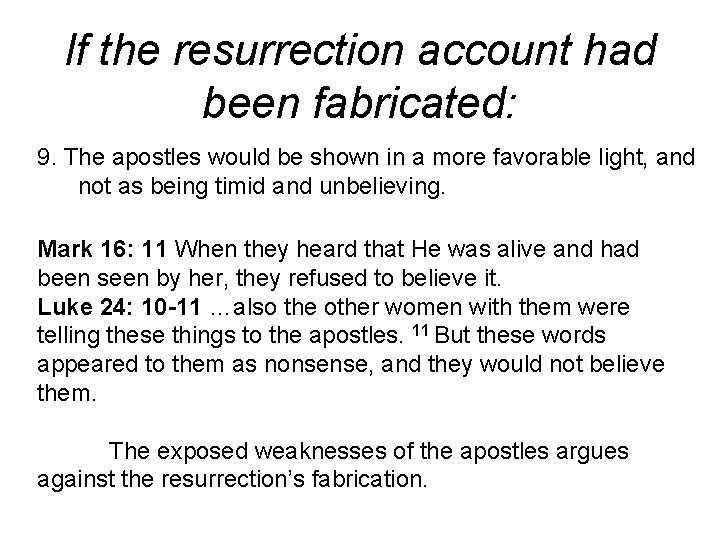 If the resurrection account had been fabricated: 9. The apostles would be shown in If the resurrection account had been fabricated: 9. The apostles would be shown in