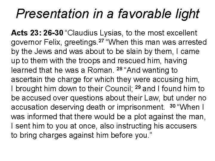 Presentation in a favorable light Acts 23: 26 -30 “Claudius Lysias, to the most Presentation in a favorable light Acts 23: 26 -30 “Claudius Lysias, to the most