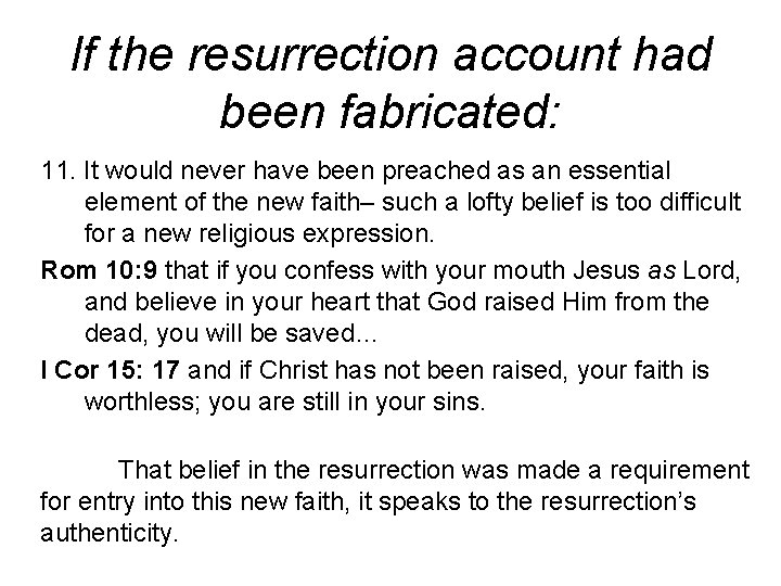 If the resurrection account had been fabricated: 11. It would never have been preached If the resurrection account had been fabricated: 11. It would never have been preached