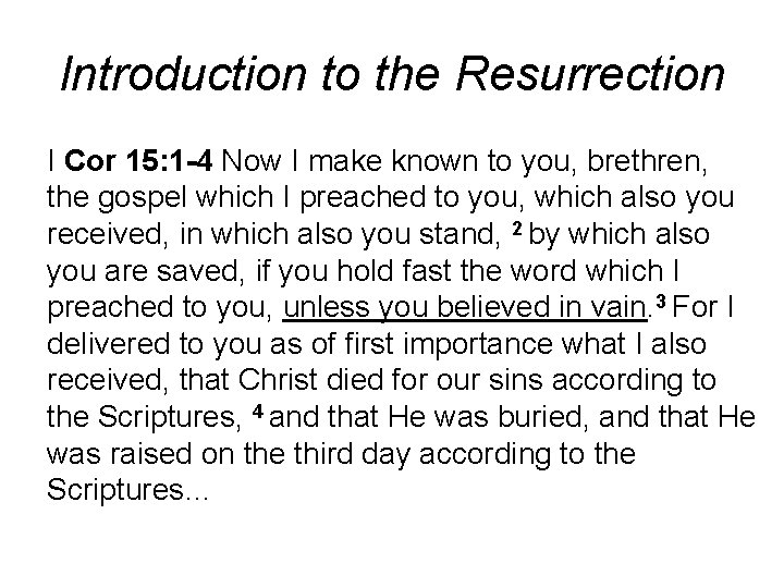 Introduction to the Resurrection I Cor 15: 1 -4 Now I make known to Introduction to the Resurrection I Cor 15: 1 -4 Now I make known to