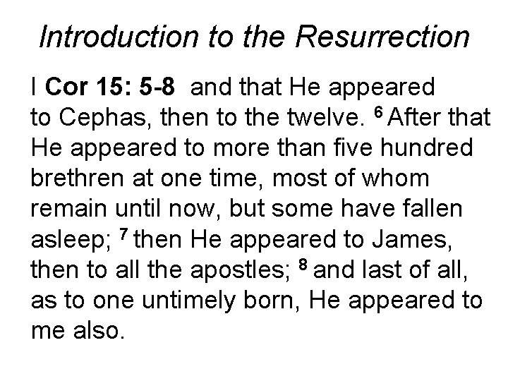 Introduction to the Resurrection I Cor 15: 5 -8 and that He appeared to Introduction to the Resurrection I Cor 15: 5 -8 and that He appeared to