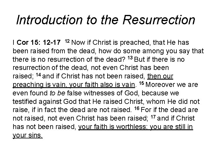 Introduction to the Resurrection I Cor 15: 12 -17 12 Now if Christ is Introduction to the Resurrection I Cor 15: 12 -17 12 Now if Christ is