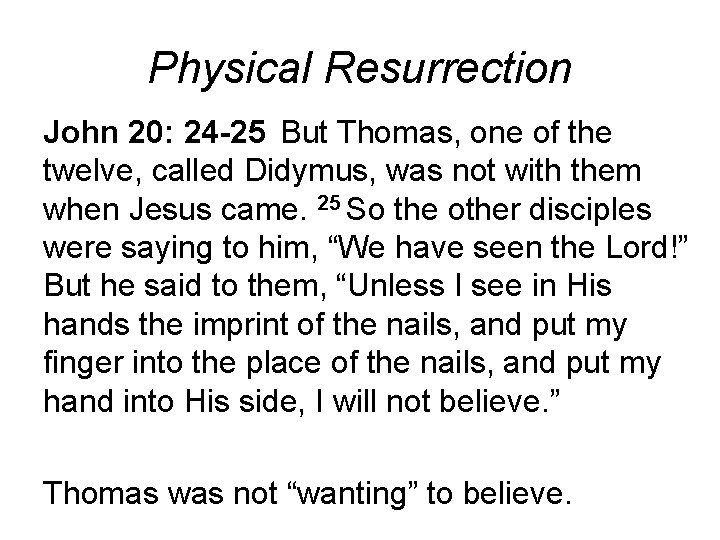Physical Resurrection John 20: 24 -25 But Thomas, one of the twelve, called Didymus, Physical Resurrection John 20: 24 -25 But Thomas, one of the twelve, called Didymus,