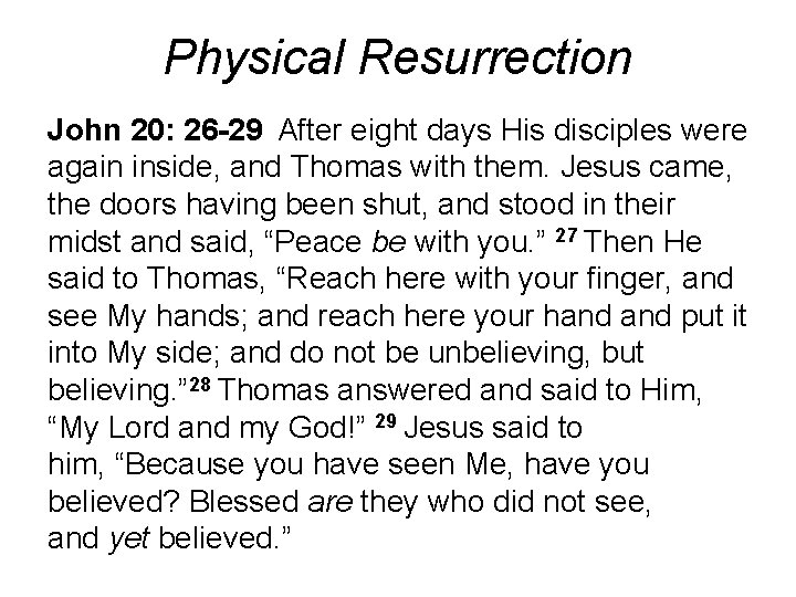 Physical Resurrection John 20: 26 -29 After eight days His disciples were again inside, Physical Resurrection John 20: 26 -29 After eight days His disciples were again inside,