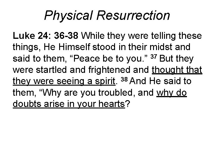 Physical Resurrection Luke 24: 36 -38 While they were telling these things, He Himself Physical Resurrection Luke 24: 36 -38 While they were telling these things, He Himself