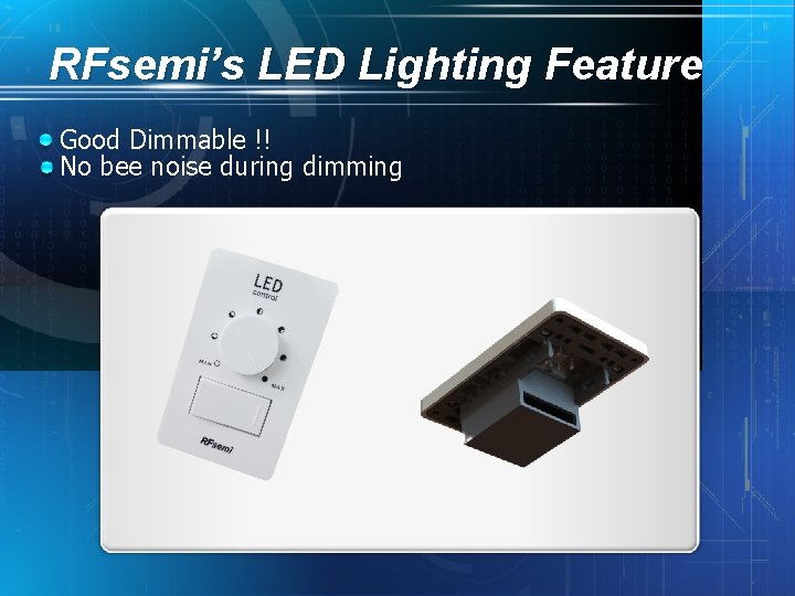 RFsemi’s LED Lighting Feature Good Dimmable !! No bee noise during dimming 