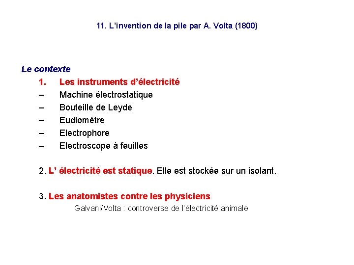 11. L’invention de la pile par A. Volta (1800) Le contexte 1. Les instruments