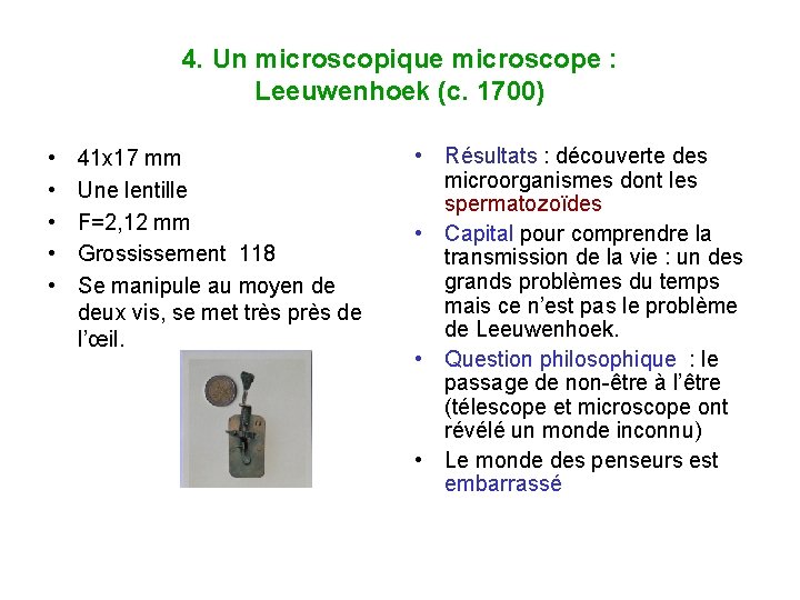 4. Un microscopique microscope : Leeuwenhoek (c. 1700) • • • 41 x 17