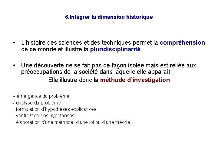 6. Intégrer la dimension historique • L’histoire des sciences et des techniques permet la