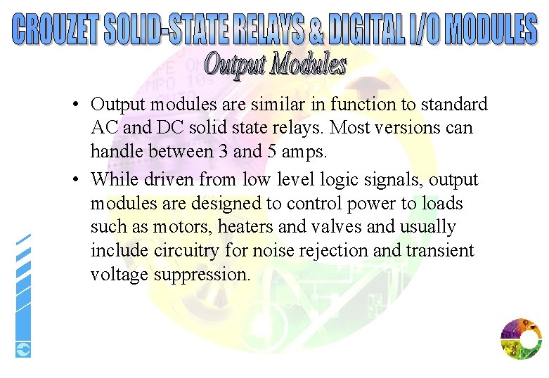  • Output modules are similar in function to standard AC and DC solid