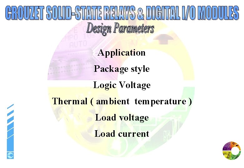 Application Package style Logic Voltage Thermal ( ambient temperature ) Load voltage Load current