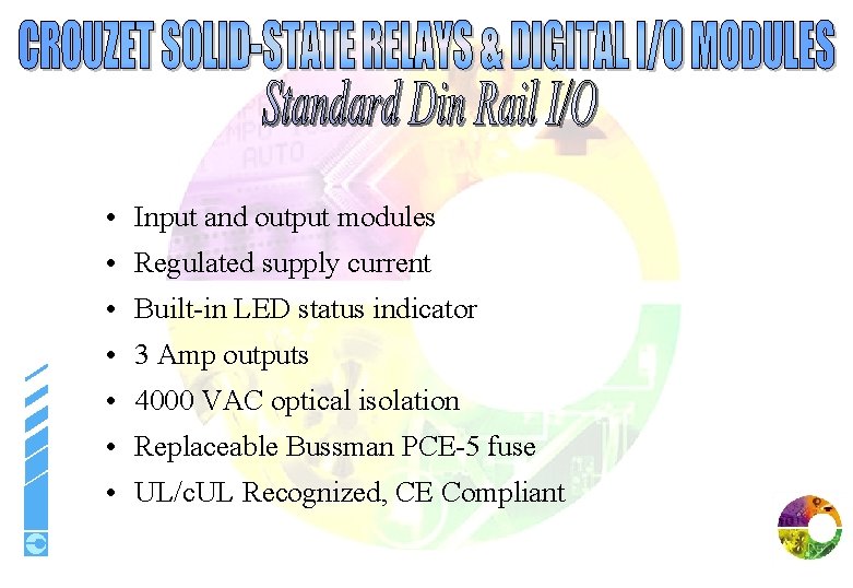  • Input and output modules • Regulated supply current • Built-in LED status