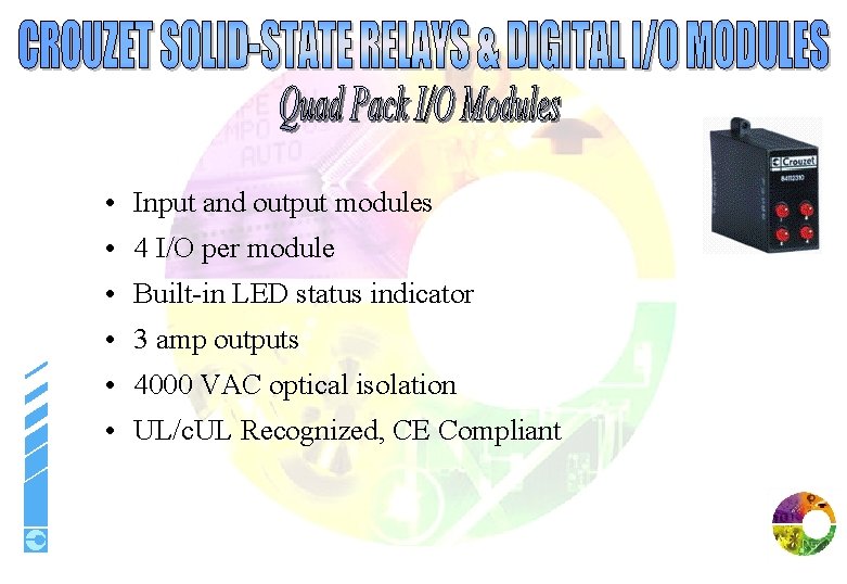  • Input and output modules • 4 I/O per module • Built-in LED