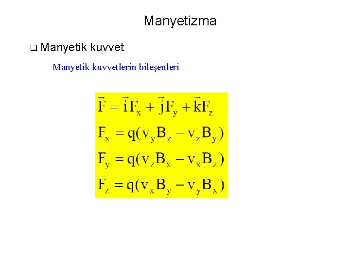 Manyetizma q Manyetik kuvvetlerin bileşenleri 