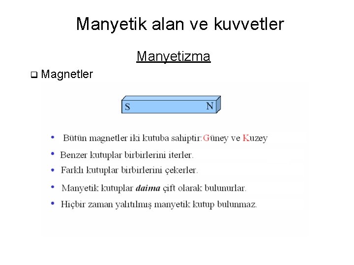 Manyetik alan ve kuvvetler Manyetizma q Magnetler 