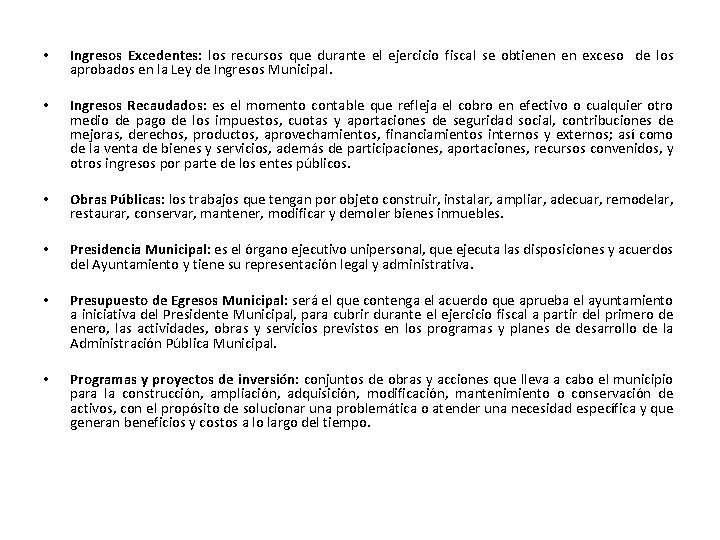  • Ingresos Excedentes: los recursos que durante el ejercicio fiscal se obtienen en