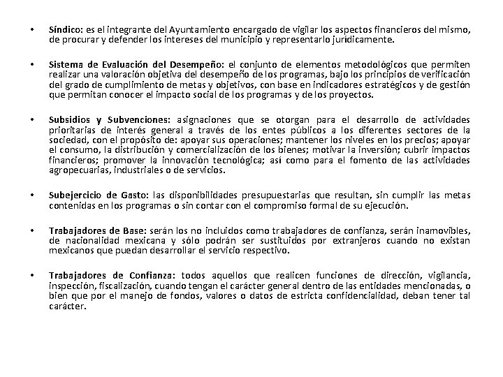  • • Síndico: es el integrante del Ayuntamiento encargado de vigilar los aspectos