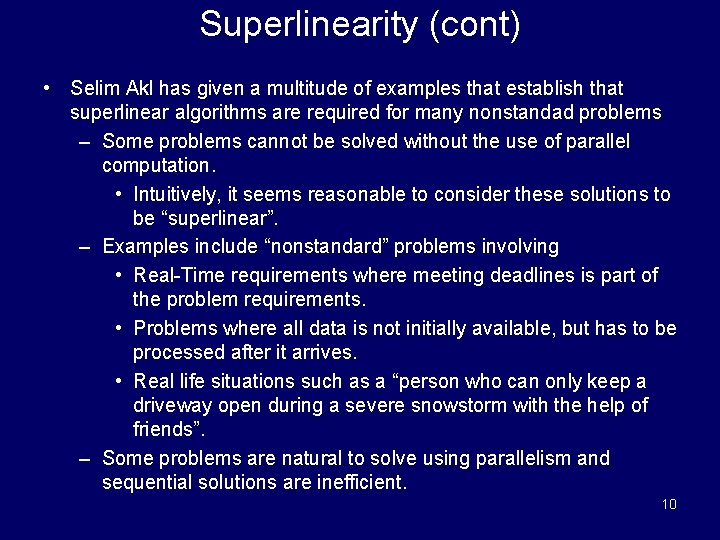 Superlinearity (cont) • Selim Akl has given a multitude of examples that establish that