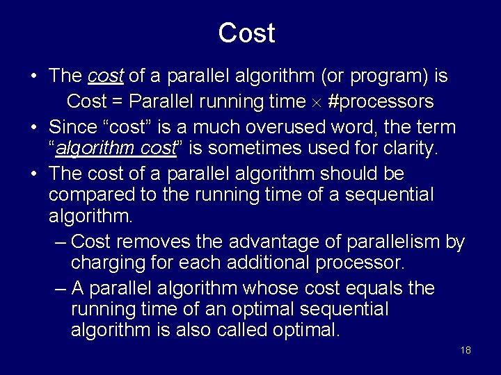 Cost • The cost of a parallel algorithm (or program) is Cost = Parallel