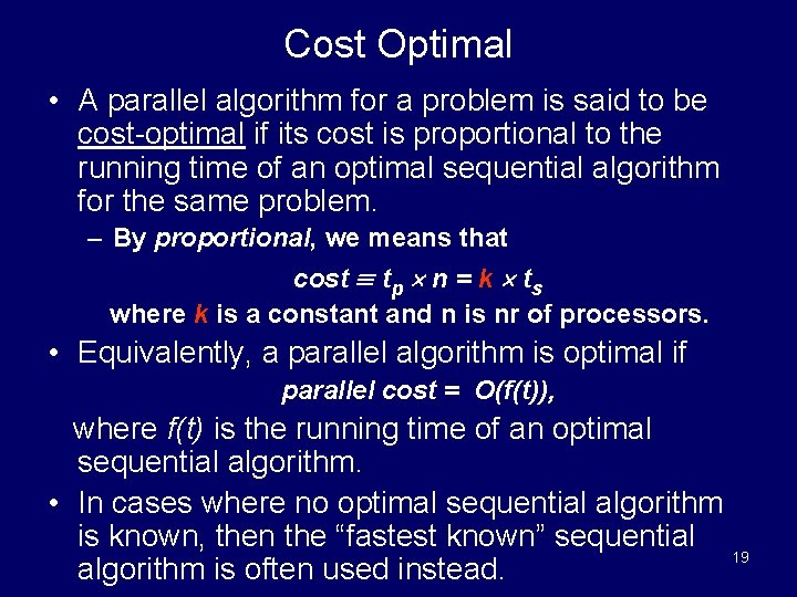 Cost Optimal • A parallel algorithm for a problem is said to be cost-optimal