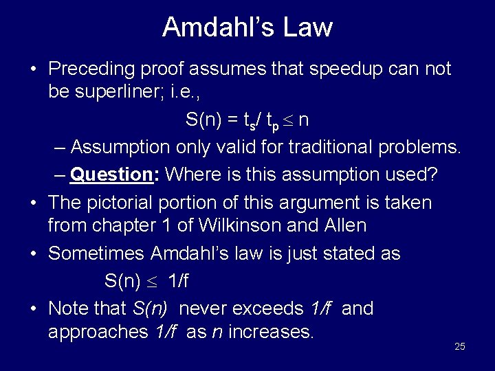 Amdahl’s Law • Preceding proof assumes that speedup can not be superliner; i. e.