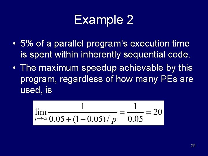 Example 2 • 5% of a parallel program’s execution time is spent within inherently