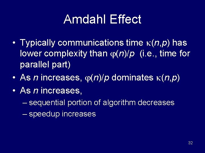 Amdahl Effect • Typically communications time (n, p) has lower complexity than (n)/p (i.