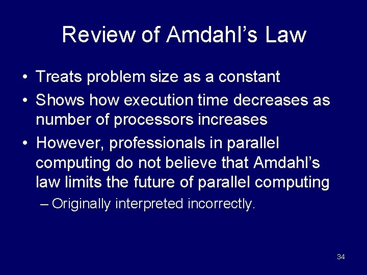 Review of Amdahl’s Law • Treats problem size as a constant • Shows how