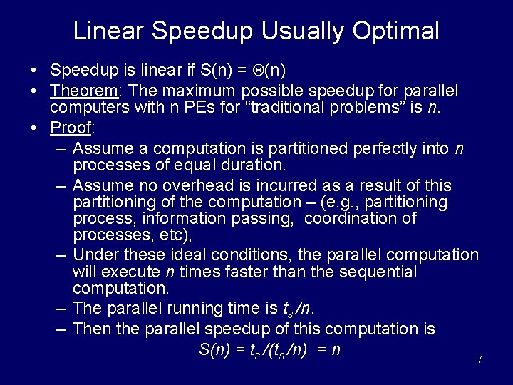 Linear Speedup Usually Optimal • Speedup is linear if S(n) = (n) • Theorem: