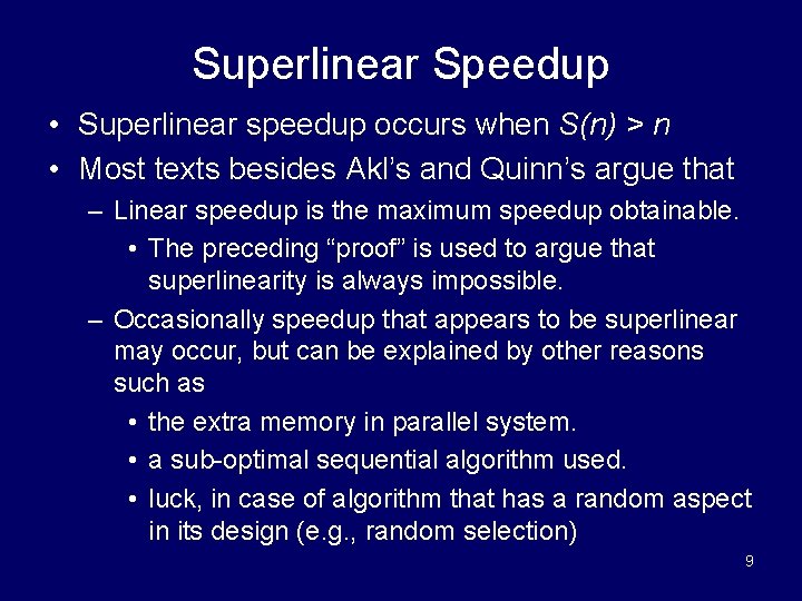 Superlinear Speedup • Superlinear speedup occurs when S(n) > n • Most texts besides