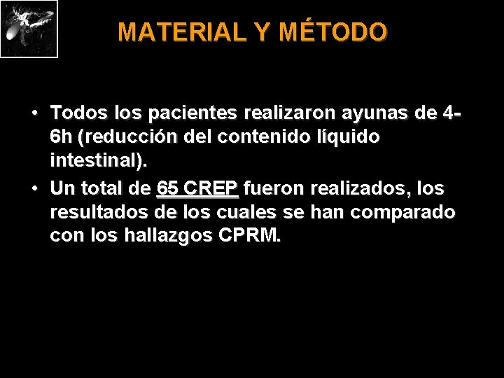 MATERIAL Y MÉTODO • Todos los pacientes realizaron ayunas de 46 h (reducción del