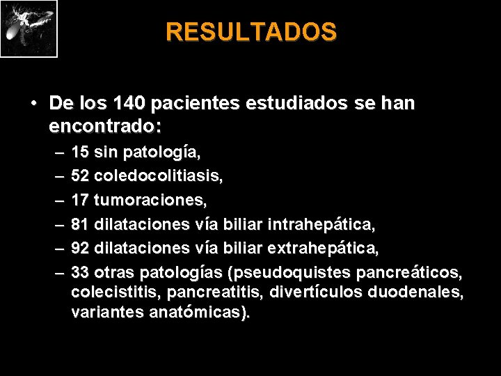 RESULTADOS • De los 140 pacientes estudiados se han encontrado: – – – 15