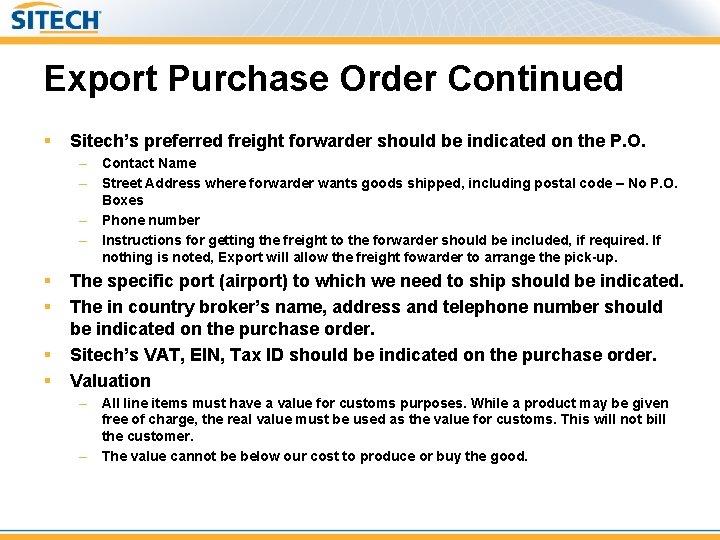 Export Purchase Order Continued § Sitech’s preferred freight forwarder should be indicated on the