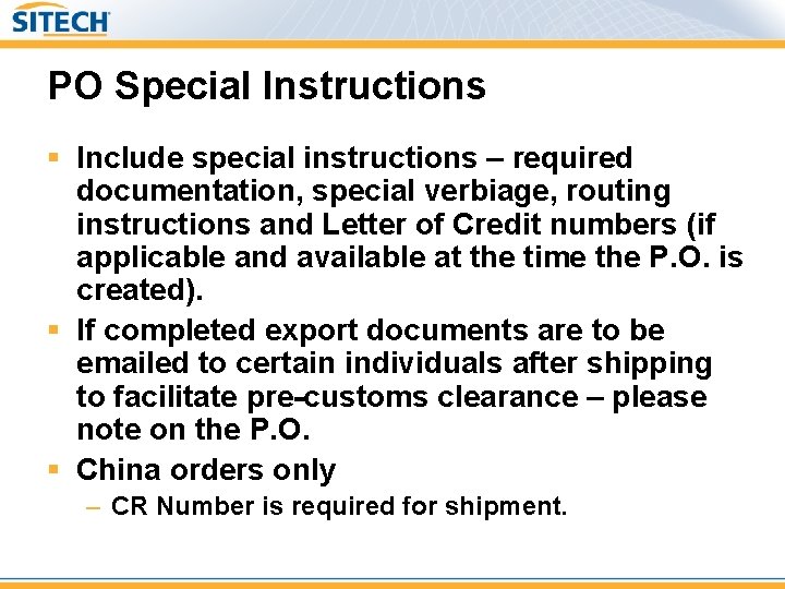 PO Special Instructions § Include special instructions – required documentation, special verbiage, routing instructions