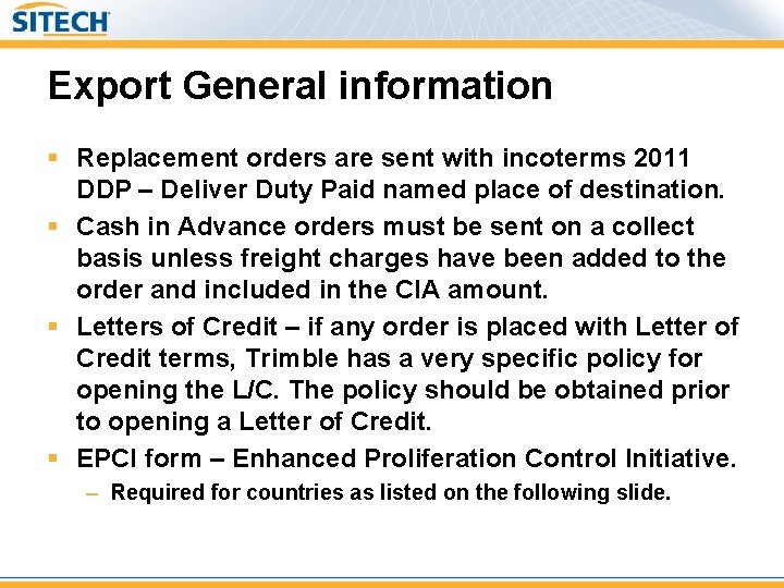 Export General information § Replacement orders are sent with incoterms 2011 DDP – Deliver