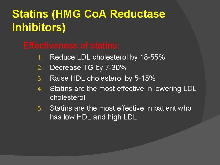 Statins (HMG Co. A Reductase Inhibitors) Effectiveness of statins: 1. 2. 3. 4. 5.