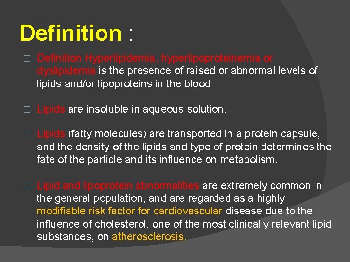 Definition : � Definition Hyperlipidemia, hyperlipoproteinemia or dyslipidemia is the presence of raised or