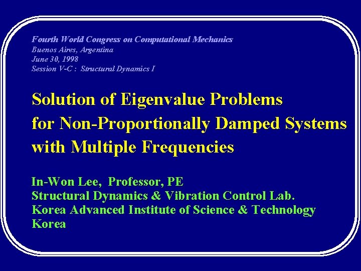 Fourth World Congress on Computational Mechanics Buenos Aires, Argentina June 30, 1998 Session V-C