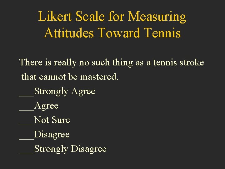 Likert Scale for Measuring Attitudes Toward Tennis There is really no such thing as
