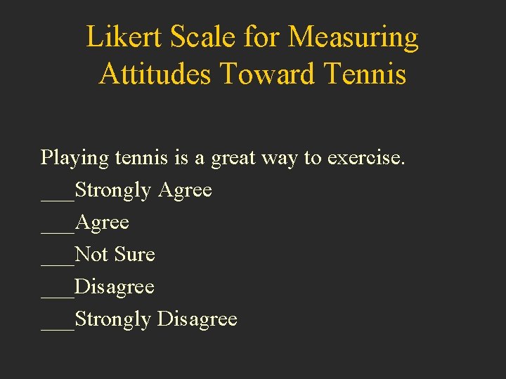 Likert Scale for Measuring Attitudes Toward Tennis Playing tennis is a great way to