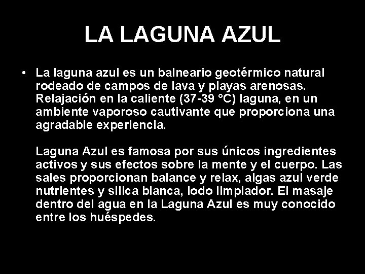 LA LAGUNA AZUL • La laguna azul es un balneario geotérmico natural rodeado de