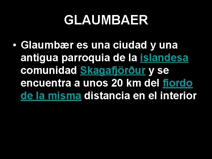 GLAUMBAER • Glaumbær es una ciudad y una antigua parroquia de la islandesa comunidad