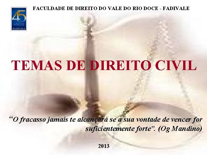 FACULDADE DE DIREITO DO VALE DO RIO DOCE - FADIVALE TEMAS DE DIREITO CIVIL FACULDADE DE DIREITO DO VALE DO RIO DOCE - FADIVALE TEMAS DE DIREITO CIVIL