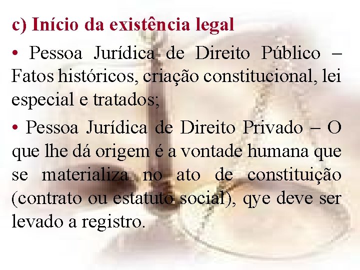 c) Início da existência legal • Pessoa Jurídica de Direito Público – Fatos históricos, c) Início da existência legal • Pessoa Jurídica de Direito Público – Fatos históricos,