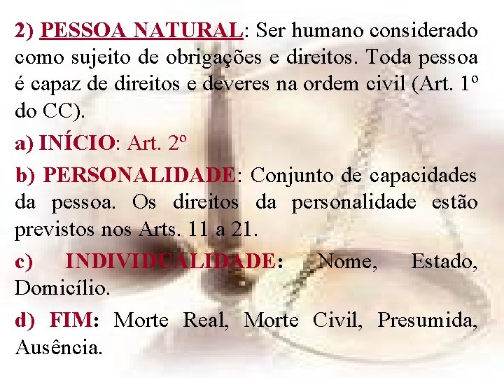 2) PESSOA NATURAL: Ser humano considerado como sujeito de obrigações e direitos. Toda pessoa 2) PESSOA NATURAL: Ser humano considerado como sujeito de obrigações e direitos. Toda pessoa