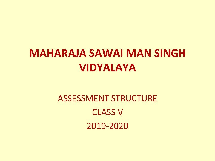 MAHARAJA SAWAI MAN SINGH VIDYALAYA ASSESSMENT STRUCTURE CLASS V 2019 -2020 