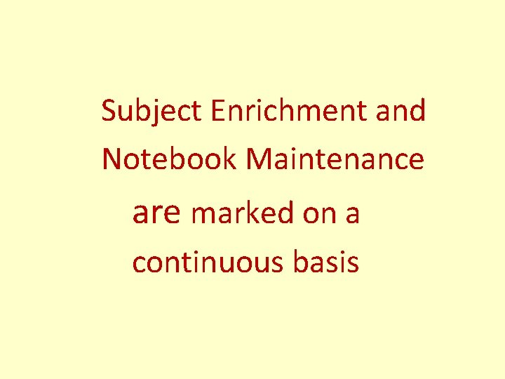  Subject Enrichment and Notebook Maintenance are marked on a continuous basis 