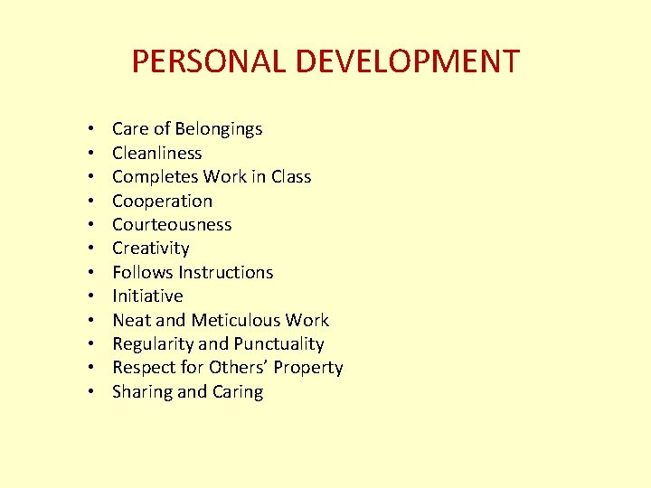 PERSONAL DEVELOPMENT • • • Care of Belongings Cleanliness Completes Work in Class Cooperation