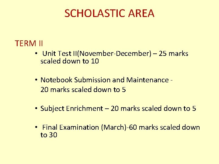 SCHOLASTIC AREA TERM II • Unit Test II(November-December) – 25 marks scaled down to