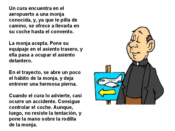 Un cura encuentra en el aeropuerto a una monja conocida, y, ya que le